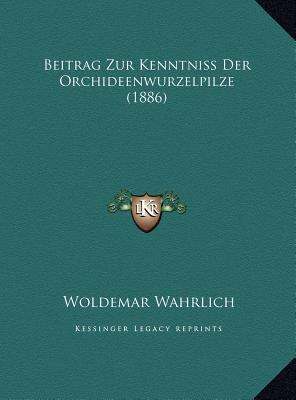 Beitrag Zur Kenntniss Der Orchideenwurzelpilze ... [German] 1169396496 Book Cover