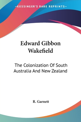 Edward Gibbon Wakefield: The Colonization Of So... 1432527681 Book Cover