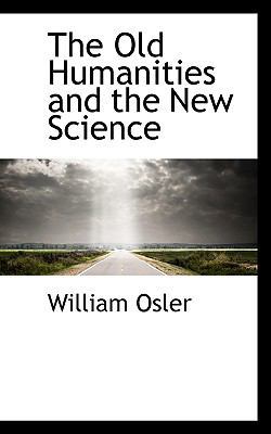The Old Humanities and the New Science 0559577222 Book Cover
