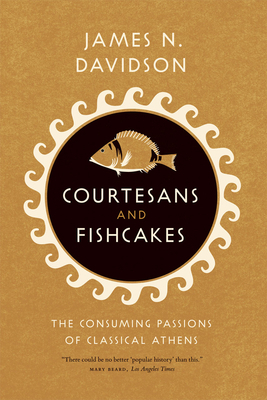 Courtesans & Fishcakes: The Consuming Passions ... 0226137430 Book Cover