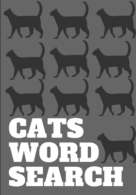 CATS WORD SEARCH: Easy for Beginners | Adults and Kids | Family and Friends | On Holidays, Travel or Everyday | Great Size | Quality Paper | Beautiful Cover | Perfect Gift Idea B083XGJR3B Book Cover