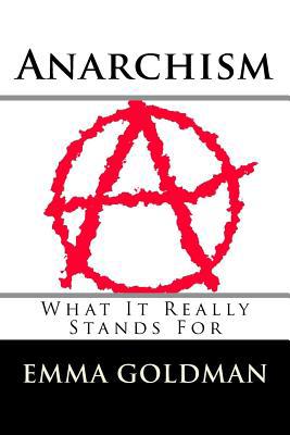 Anarchism: What It Really Stands For 1727024052 Book Cover