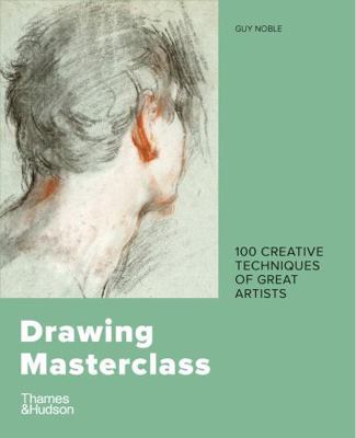 Drawing Masterclass: 100 Creative Techniques of... 050029853X Book Cover