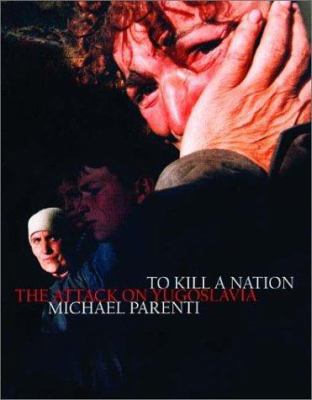 To Kill a Nation: The Attack on Yugoslavia 1859847765 Book Cover