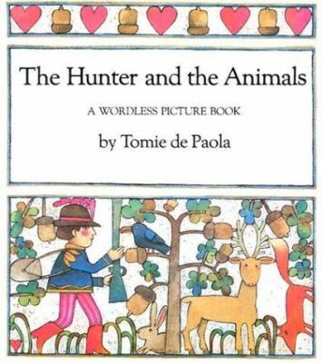 The Hunter and the Animals: A Wordless Picture ... 0823404285 Book Cover