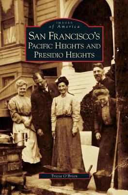 San Francisco's Pacific Heights and Presidio He... 1531638643 Book Cover