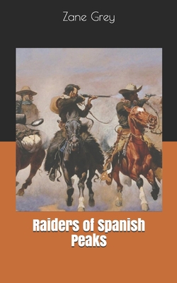 Raiders of Spanish Peaks 1650251068 Book Cover