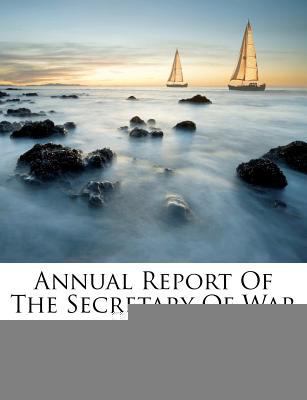 Annual Report of the Secretary of War 1248880943 Book Cover