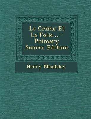 Le Crime Et La Folie... - Primary Source Edition [French] 1293619523 Book Cover