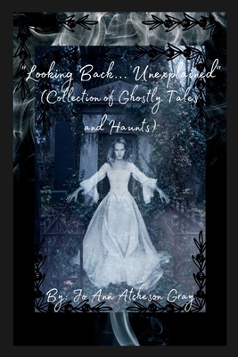 "Looking Back... Unexplained" (Collection of Gh... B0DPGNWC94 Book Cover