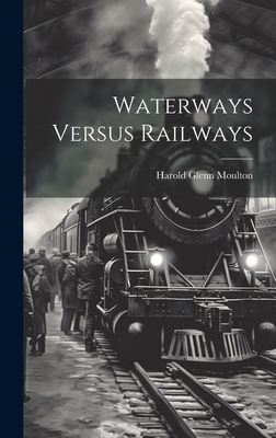 Waterways Versus Railways 1019743875 Book Cover