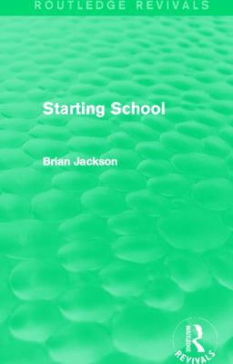 Starting School (Routledge Revivals) 0415839106 Book Cover