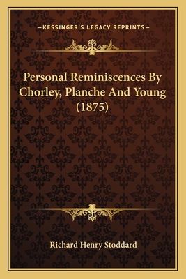 Personal Reminiscences By Chorley, Planche And ... 1164183354 Book Cover