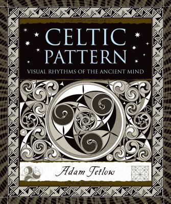 Celtic Pattern: Visual Rhythms of the Ancient Mind 1620402572 Book Cover