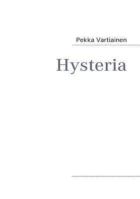 Hysteria: Romaani [Finnish] 9524983117 Book Cover