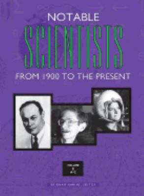 Notable Scientists from 1900 to the Present 0787617520 Book Cover