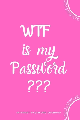 WTF Is My Password: Internet Password Logbook- ... 1650364857 Book Cover