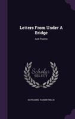 Letters From Under A Bridge: And Poems 1354681827 Book Cover