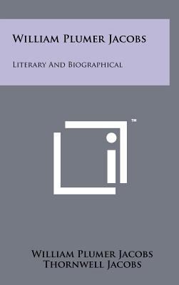 William Plumer Jacobs: Literary and Biographical 1258106027 Book Cover