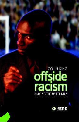 Offside Racism: Playing the White Man 1859737242 Book Cover