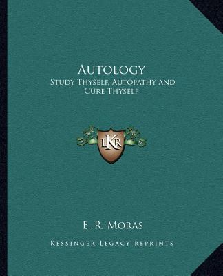 Autology: Study Thyself, Autopathy and Cure Thy... 1162574186 Book Cover