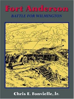 Fort Anderson: The Battle for Wilmington 1882810244 Book Cover