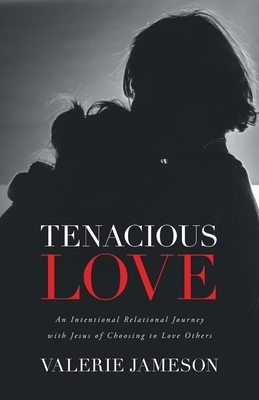 Tenacious Love: An Intentional Relational Journ... 1647739977 Book Cover