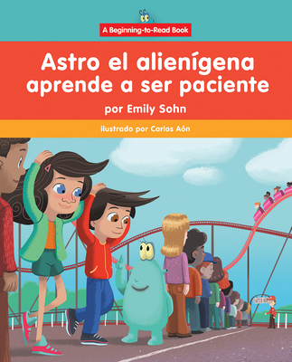 Astro El Alienígena Aprende a Ser Paciente (Ast... [Spanish] 1684500346 Book Cover