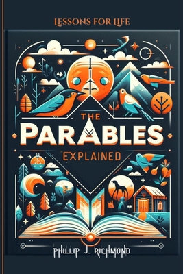 The Parables Explained: Lessons for Life B0D2QZ3SF1 Book Cover