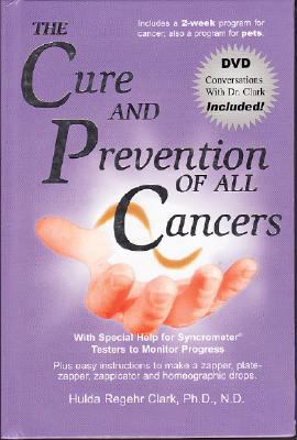 The Cure and Prevention of All Cancers 1890035580 Book Cover