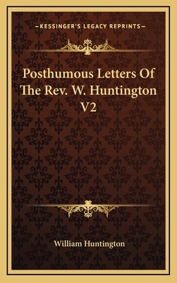 Posthumous Letters Of The Rev. W. Huntington V2 1163558664 Book Cover