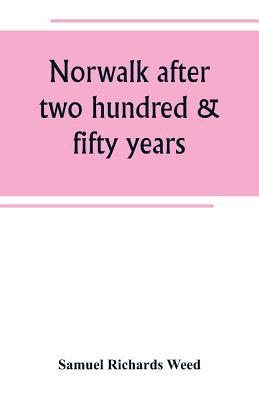 Norwalk after two hundred & fifty years, an acc... 938926538X Book Cover