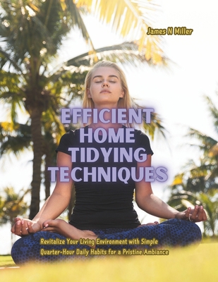 Efficient Home Tidying Techniques: Revitalize Y...            Book Cover