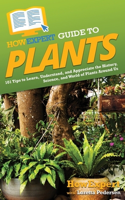 HowExpert Guide to Plants: 101 Tips to Learn, U... 164891859X Book Cover