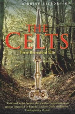 A Brief History of the Celts 1841197904 Book Cover