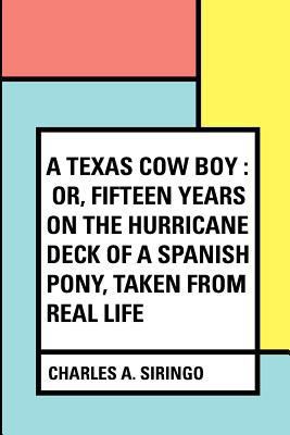 A Texas Cow Boy: Or, Fifteen Years on the Hurri... 1530288657 Book Cover