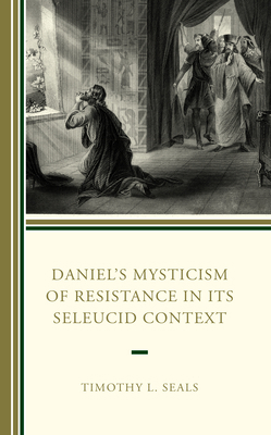 Daniel's Mysticism of Resistance in Its Seleuci... 1978713142 Book Cover