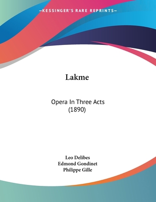 Lakme: Opera In Three Acts (1890) 1437024238 Book Cover