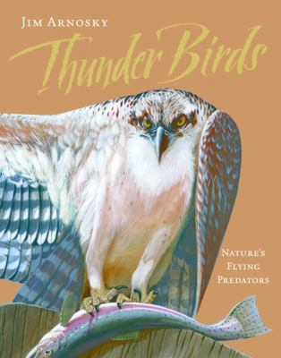 Thunder Birds: Nature’s Flying Predators 1402756615 Book Cover