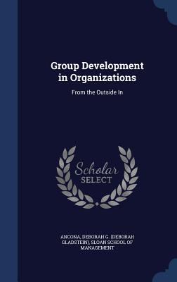 Group Development in Organizations: From the Ou... 134006927X Book Cover