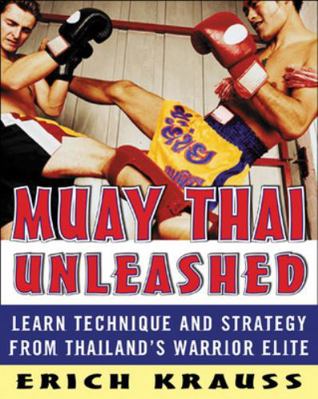Muay Thai Unleashed: Learn Technique and Strate... 0071464999 Book Cover
