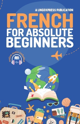 French for Absolute Beginners: Basic Words and ... B0D8WHDZ62 Book Cover