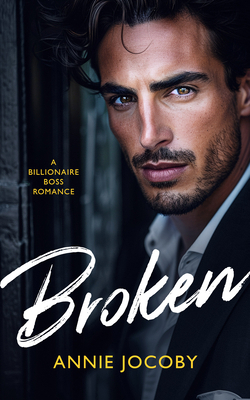 Broken: A Billionaire Boss Romance 1036707334 Book Cover
