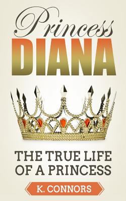 Princess Diana: The True Life of a Princess 1984988360 Book Cover