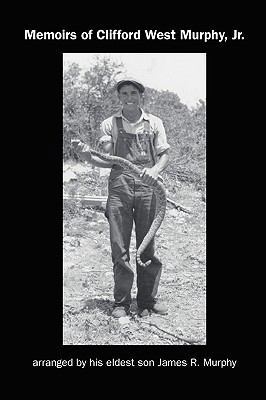 Memoirs Of Clifford West Murphy, Jr.: Arranged ... 1440472718 Book Cover