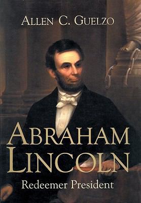 Abraham Lincoln: Redeemer President 1441784063 Book Cover