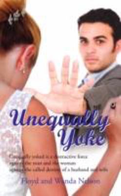 Unequally Yoke: Unequally yoked is a destructiv... 1434368416 Book Cover