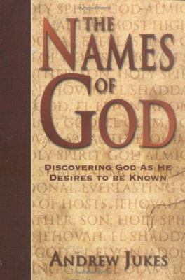 The Names of God: Discovering God as He Desires... 0825429587 Book Cover