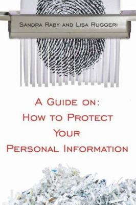 A Guide on: How to Protect Your Personal Inform... 1425964680 Book Cover