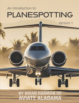 An Introduction to Planespotting: Volume 1 B0D3JKC2YK Book Cover